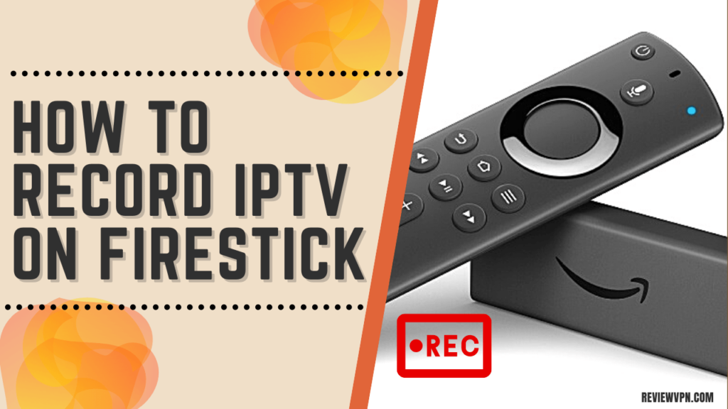 An image showcasing the process of recording IPTV on Firestick, highlighting the benefits of premium IPTV service and subscription for an exceptional viewing experience